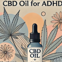Read more about the article CBD Oil for ADHD: A Complete Guide to Better Focus